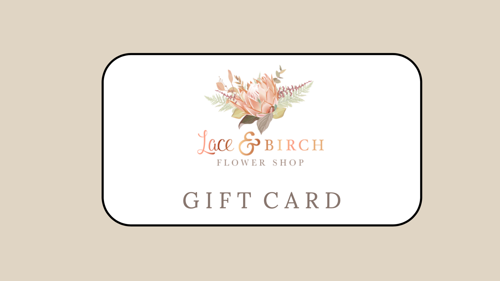 Lace & BIRCH Flower Shop Gift Card